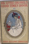 Little Colonel Good Times Book of Clara Louise Robertson by Kentucky Library Research Collection