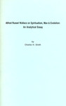 Alfred Russel Wallace on Spiritualism, Man & Evolution: An Analytical Essay by Charles H. Smith