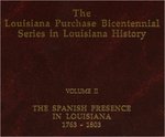 The Louisiana Purchase Bicentennial Series in Louisiana History. Volume II: The Spanish Presence in Louisiana 1763-1803 by Brian E. Coutts, Contributor and Gibert C. Din, Editor