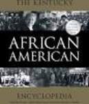 Kentucky African American Encyclopedia (Contributor - 5 entries) by Nancy Richey, Contributor; Gerald L. Smith, Editor; Karen Cotton McDaniel, Editor; and John Hardin, Editor