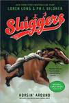 Sluggers: Horsin' Around by Loren Long and Phil Bildner
