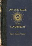Our Civic Image & Our Governments by Henry Cherry