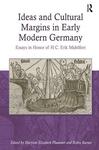 Ideas and Cultural Margins in Early Modern Germany: Essays in Honor of H.C. Erik Midelfort by Marjorie Elizabeth Plummer, Editor and Robin B. Barnes, Editor