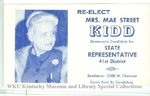 Re-elect Mrs. Mae Street Kidd: Democratic Candidate for State Representative, 41st District [political card] by Kentucky Library Research Collections