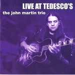 Live at Tedesco's by John Martin Trio
